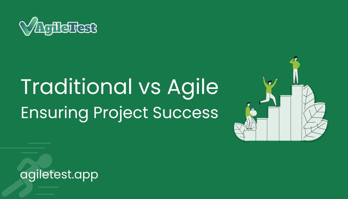 Traditional vs Agile: Ensuring Project’s Success