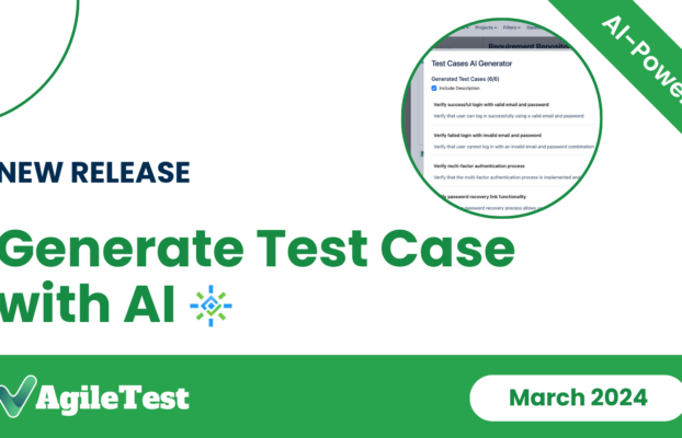 AgileTest 2024 Release: Create Test Cases Using AI Technology