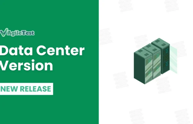 AgileTest Release for Jira Data Center – Everything You Need to Know 2025