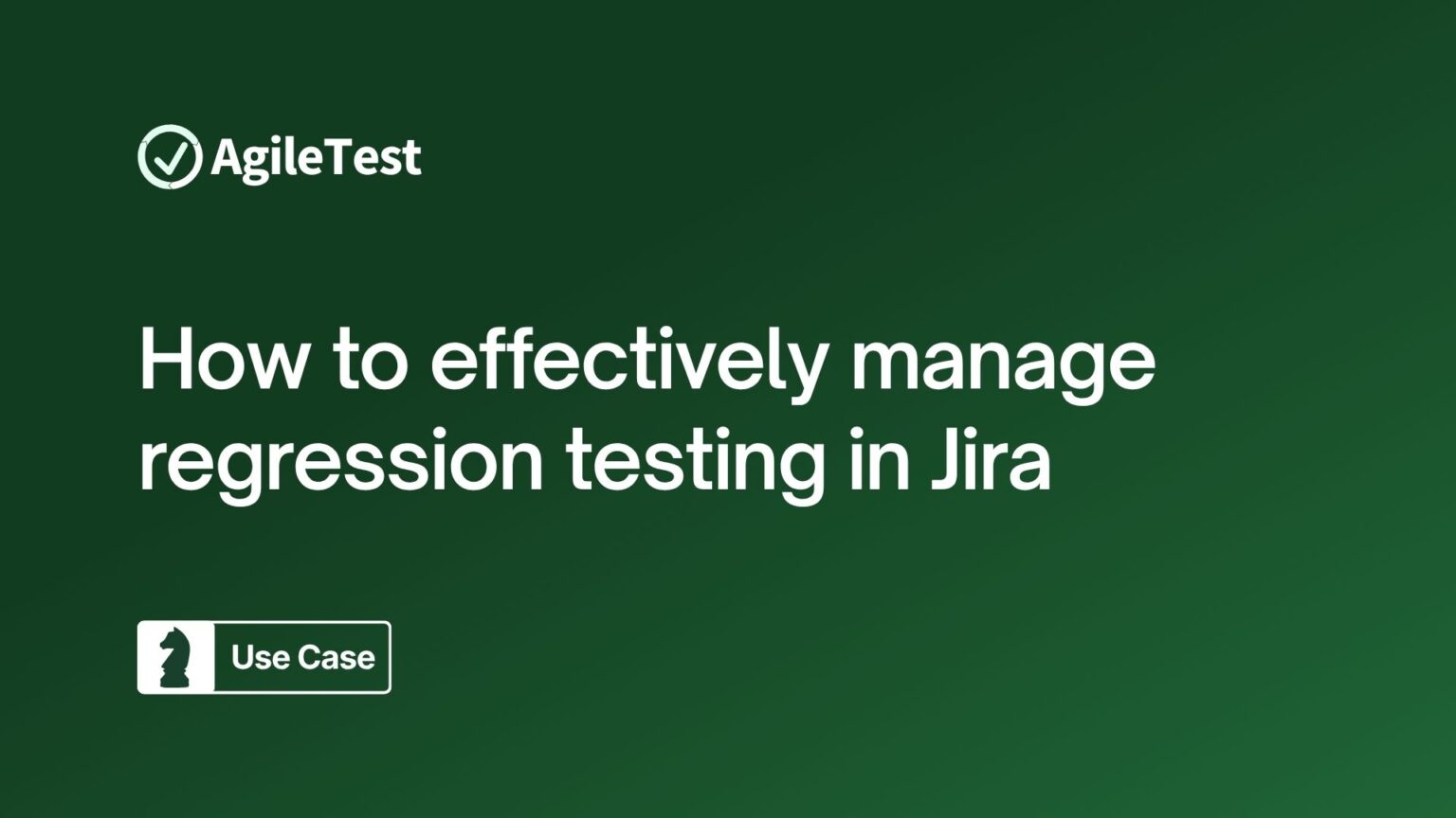 How to effectively manage regression testing in Jira with AgileTest