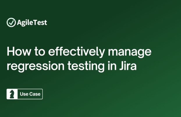 How to effectively manage regression testing in Jira with AgileTest